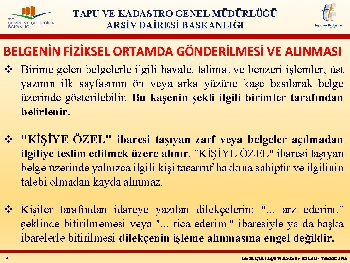 TAPU VE KADASTRO GENEL MÜDÜRLÜĞÜ ARŞİV DAİRESİ BAŞKANLIĞI BELGENİN FİZİKSEL ORTAMDA GÖNDERİLMESİ VE ALINMASI