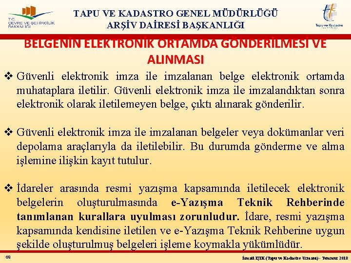 TAPU VE KADASTRO GENEL MÜDÜRLÜĞÜ ARŞİV DAİRESİ BAŞKANLIĞI BELGENİN ELEKTRONİK ORTAMDA GÖNDERİLMESİ VE ALINMASI