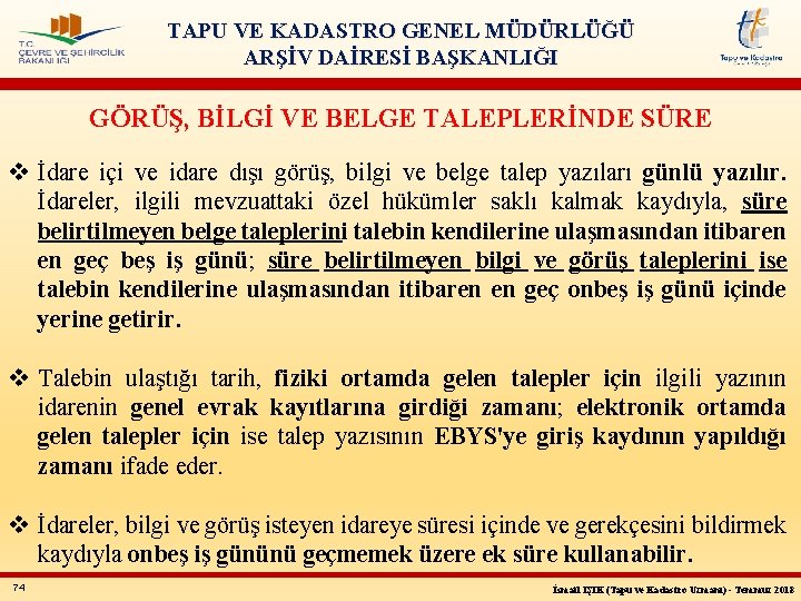 TAPU VE KADASTRO GENEL MÜDÜRLÜĞÜ ARŞİV DAİRESİ BAŞKANLIĞI GÖRÜŞ, BİLGİ VE BELGE TALEPLERİNDE SÜRE