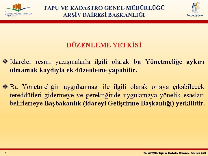 TAPU VE KADASTRO GENEL MÜDÜRLÜĞÜ ARŞİV DAİRESİ BAŞKANLIĞI DÜZENLEME YETKİSİ v İdareler resmi yazışmalarla