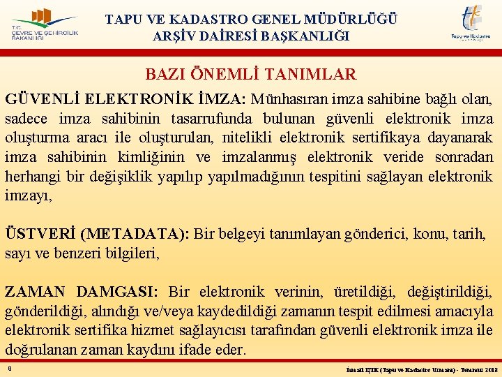 TAPU VE KADASTRO GENEL MÜDÜRLÜĞÜ ARŞİV DAİRESİ BAŞKANLIĞI BAZI ÖNEMLİ TANIMLAR GÜVENLİ ELEKTRONİK İMZA: