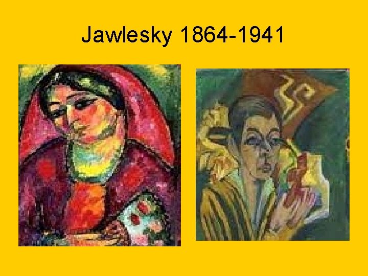 Jawlesky 1864 -1941 