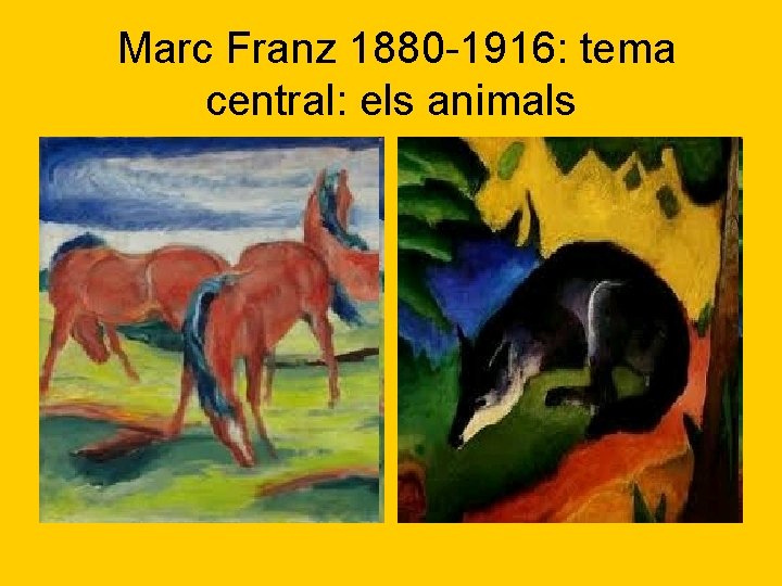 Marc Franz 1880 -1916: tema central: els animals 