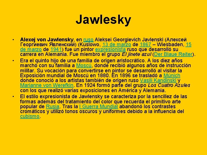 Jawlesky • • • Alexej von Jawlensky, en ruso Aleksei Georgievich Javlenski (Алексей Георгиевич