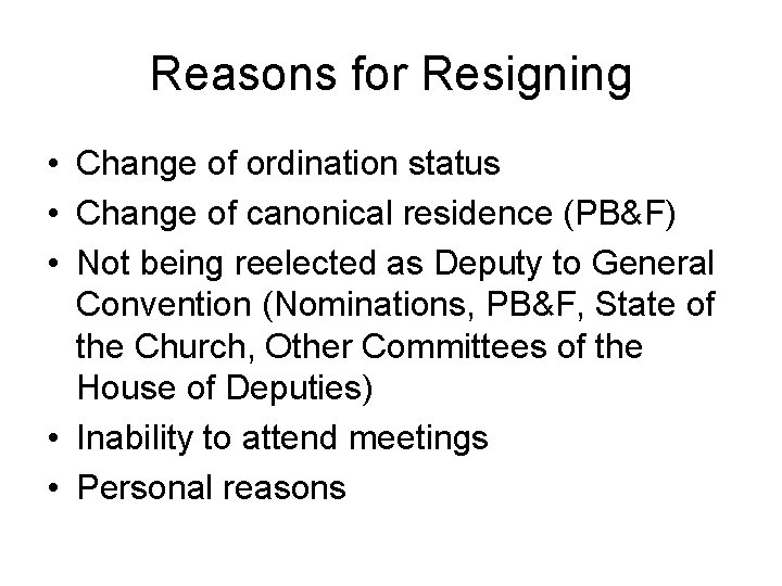 Reasons for Resigning • Change of ordination status • Change of canonical residence (PB&F)