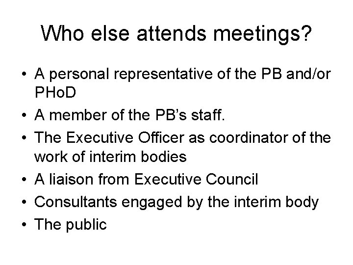 Who else attends meetings? • A personal representative of the PB and/or PHo. D