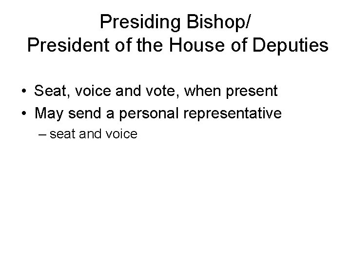 Presiding Bishop/ President of the House of Deputies • Seat, voice and vote, when