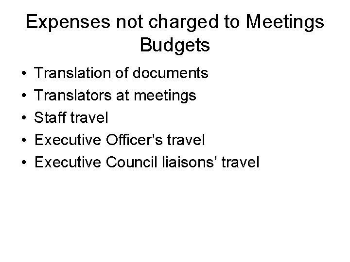 Expenses not charged to Meetings Budgets • • • Translation of documents Translators at