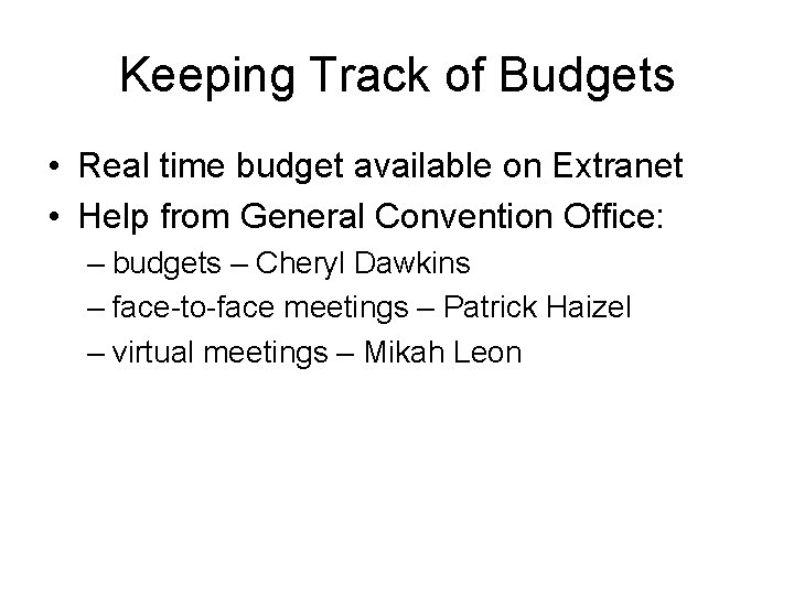 Keeping Track of Budgets • Real time budget available on Extranet • Help from