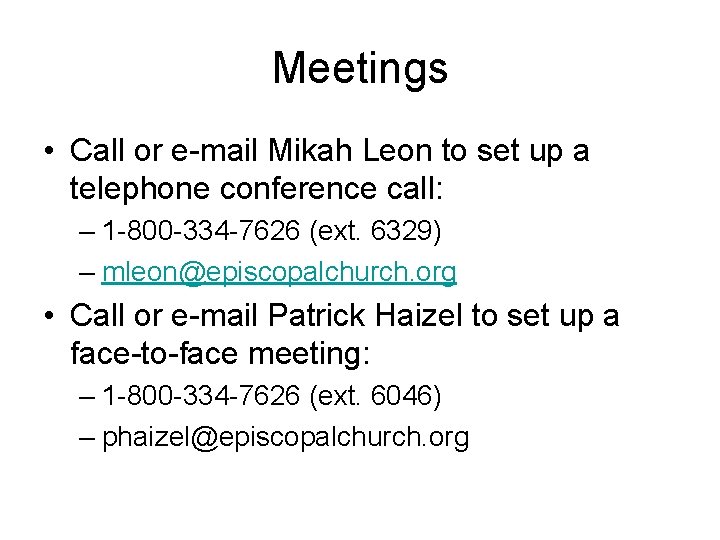 Meetings • Call or e-mail Mikah Leon to set up a telephone conference call: