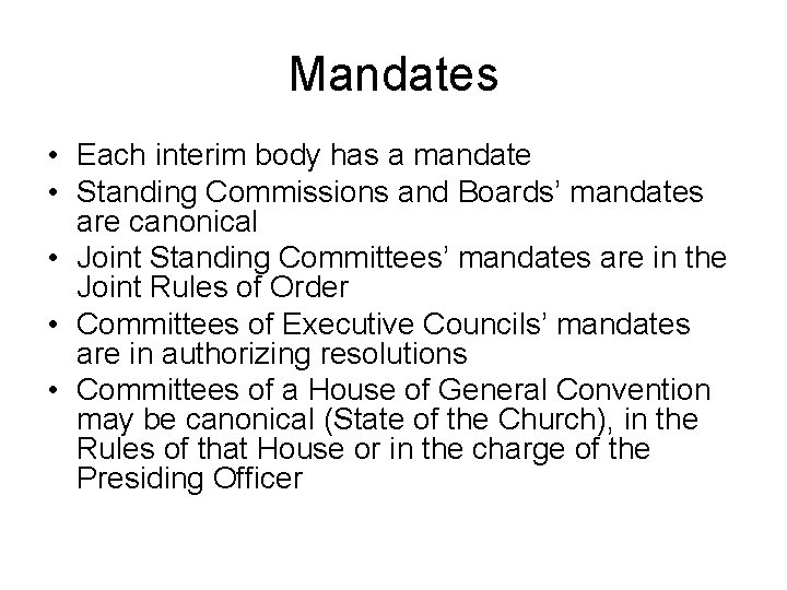 Mandates • Each interim body has a mandate • Standing Commissions and Boards’ mandates