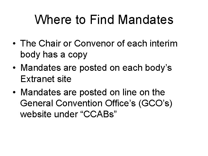 Where to Find Mandates • The Chair or Convenor of each interim body has