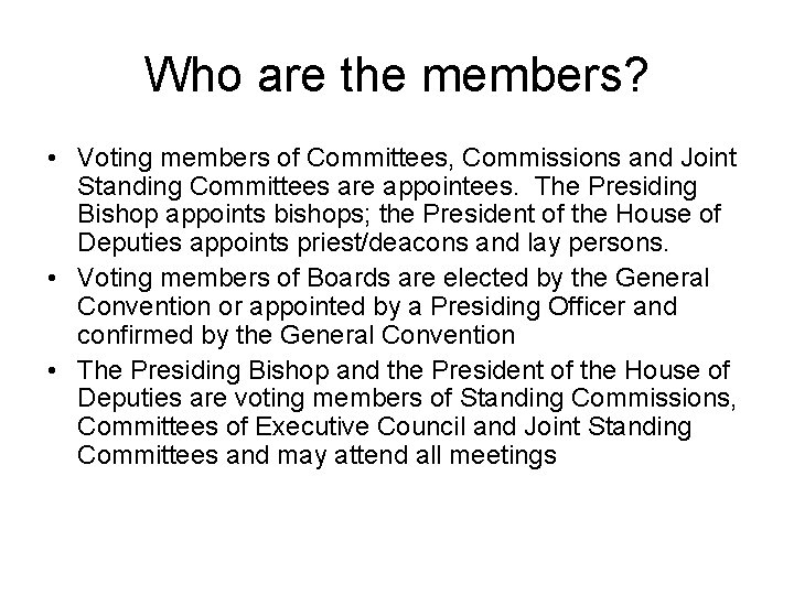 Who are the members? • Voting members of Committees, Commissions and Joint Standing Committees