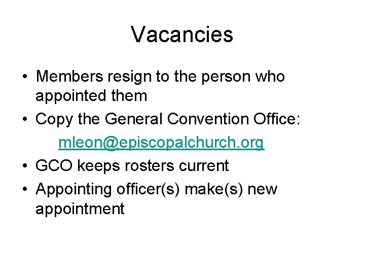 Vacancies • Members resign to the person who appointed them • Copy the General