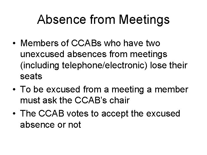Absence from Meetings • Members of CCABs who have two unexcused absences from meetings