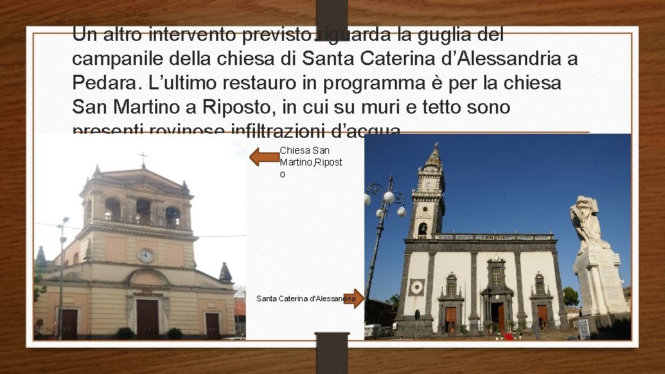 Un altro intervento previsto riguarda la guglia del campanile della chiesa di Santa Caterina