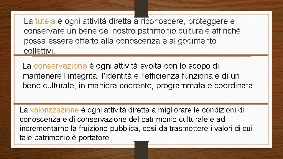 La tutela è ogni attività diretta a riconoscere, proteggere e conservare un bene del