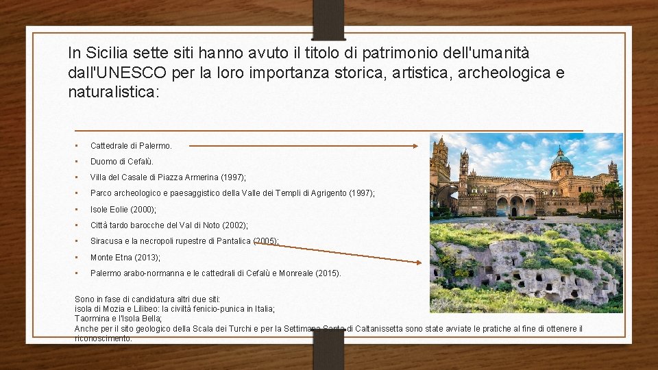 In Sicilia sette siti hanno avuto il titolo di patrimonio dell'umanità dall'UNESCO per la