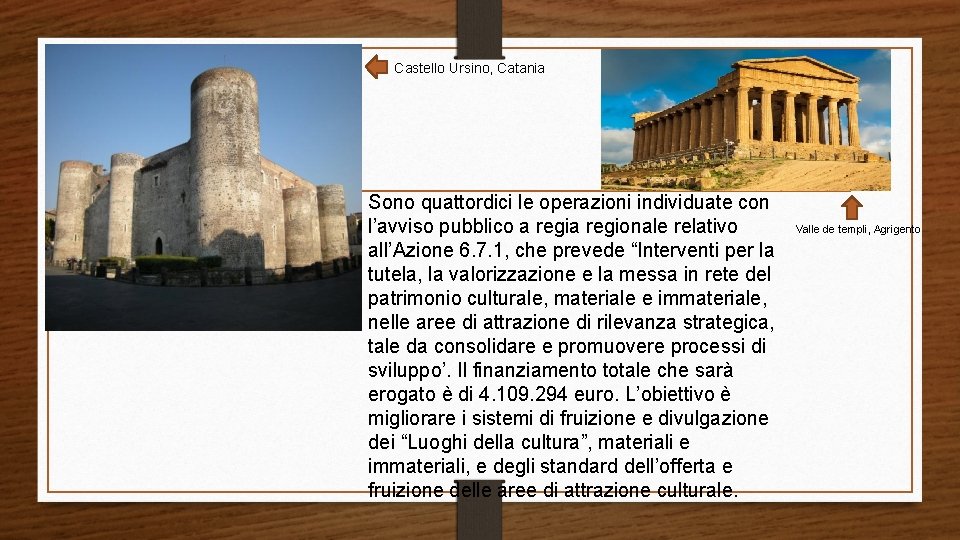 Castello Ursino, Catania Sono quattordici le operazioni individuate con l’avviso pubblico a regionale relativo