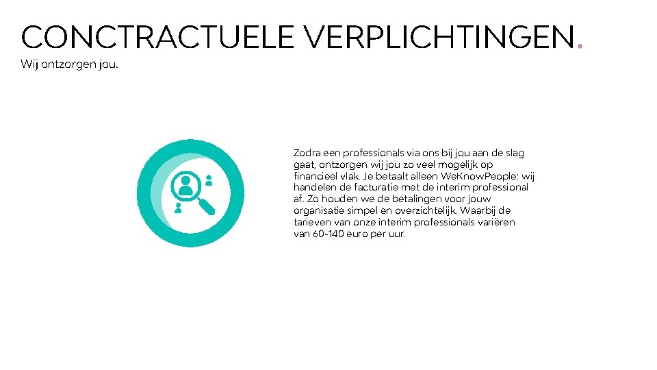 CONCTRACTUELE VERPLICHTINGEN. Wij ontzorgen jou. Zodra een professionals via ons bij jou aan de