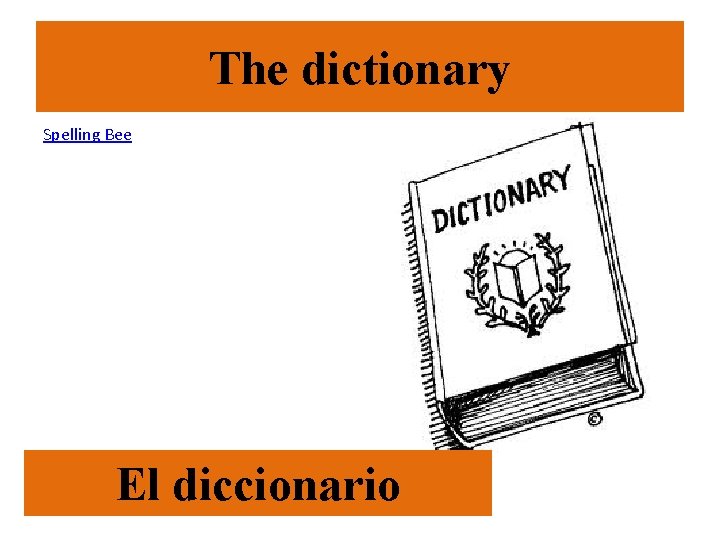 The dictionary Spelling Bee El diccionario 