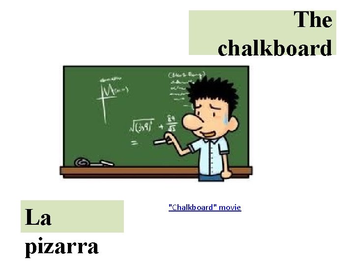 The chalkboard La pizarra "Chalkboard" movie 