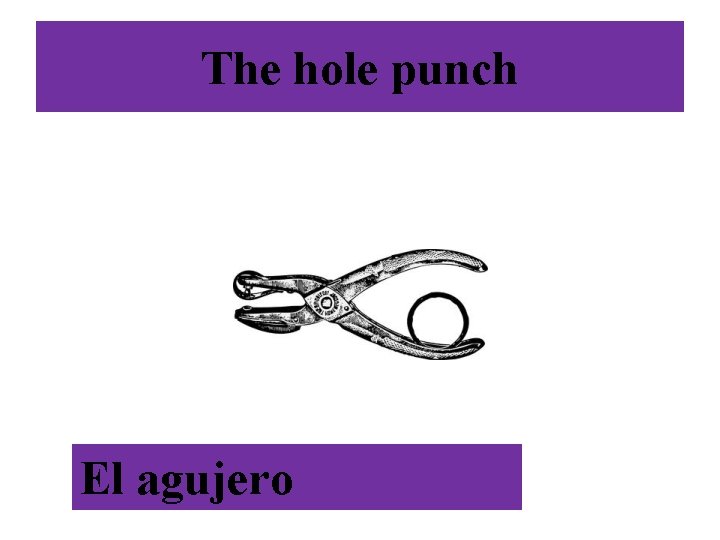 The hole punch El agujero 