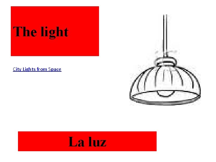 The light City Lights from Space La luz 