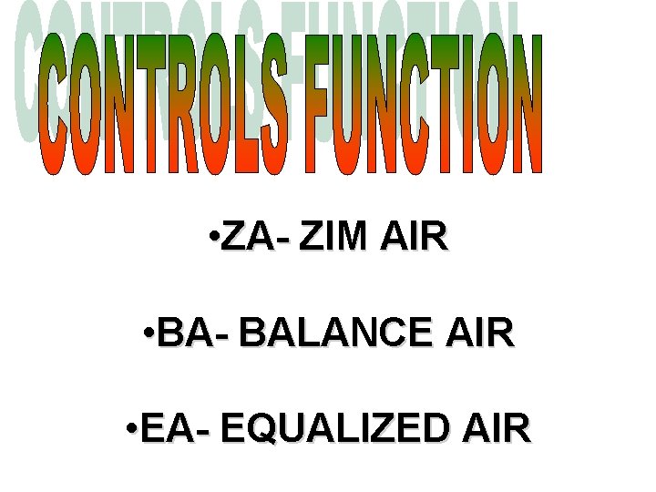  • ZA- ZIM AIR • BA- BALANCE AIR • EA- EQUALIZED AIR 