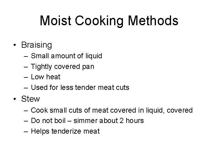 Moist Cooking Methods • Braising – – Small amount of liquid Tightly covered pan