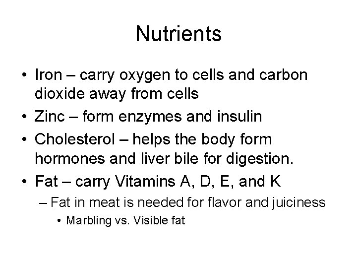Nutrients • Iron – carry oxygen to cells and carbon dioxide away from cells