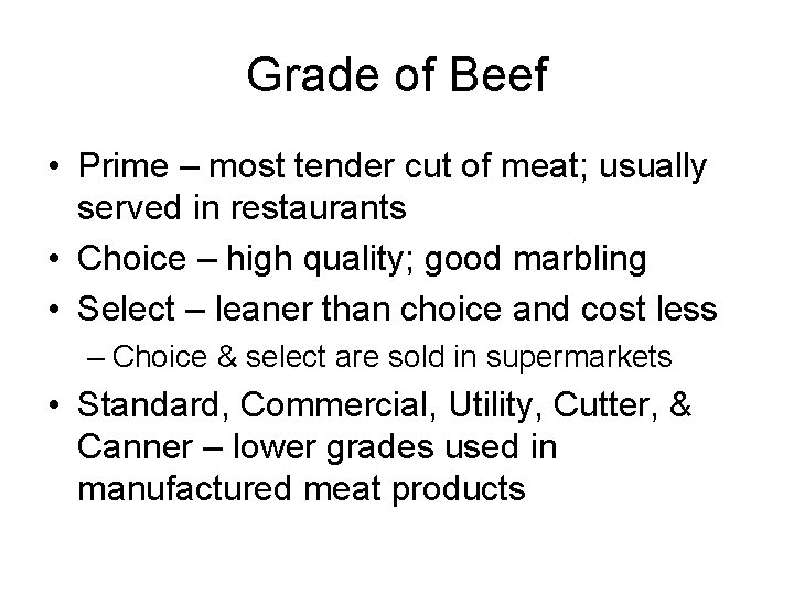 Grade of Beef • Prime – most tender cut of meat; usually served in