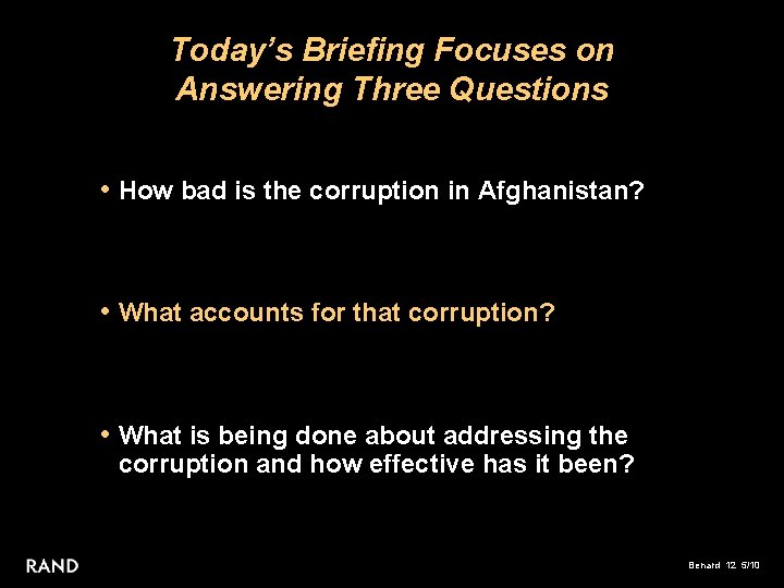 Today’s Briefing Focuses on Answering Three Questions • How bad is the corruption in