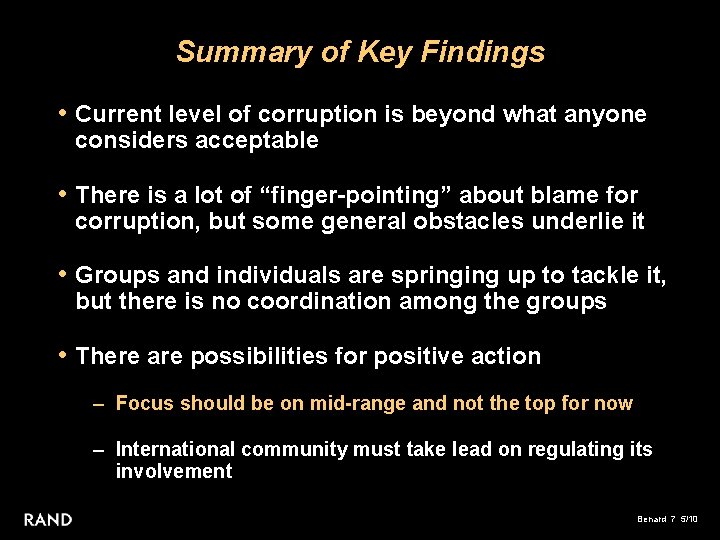 Summary of Key Findings • Current level of corruption is beyond what anyone considers