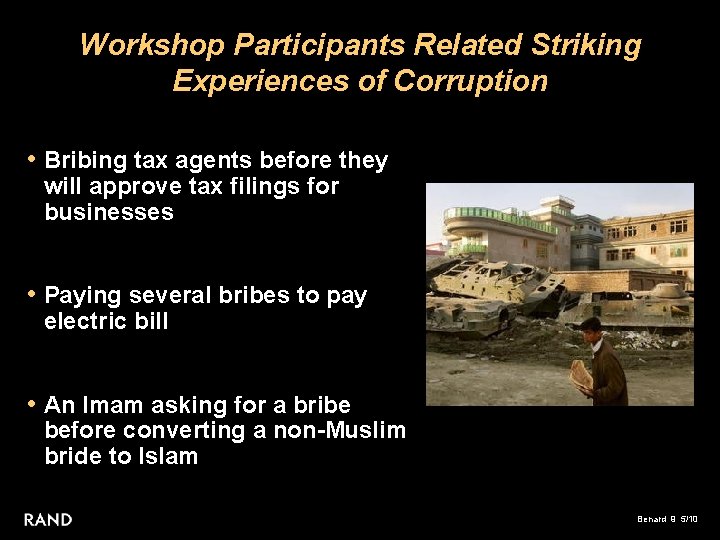 Workshop Participants Related Striking Experiences of Corruption • Bribing tax agents before they will