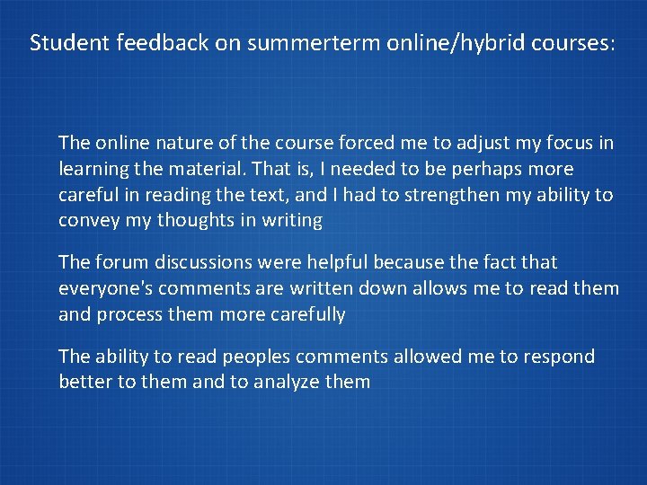 Student feedback on summerterm online/hybrid courses: The online nature of the course forced me