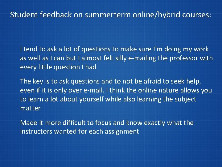 Student feedback on summerterm online/hybrid courses: I tend to ask a lot of questions