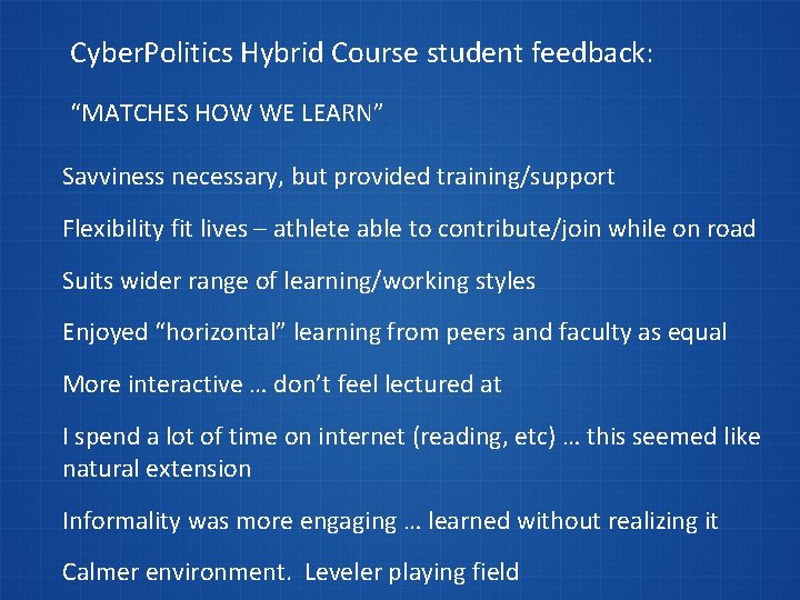 Cyber. Politics Hybrid Course student feedback: “MATCHES HOW WE LEARN” Savviness necessary, but provided