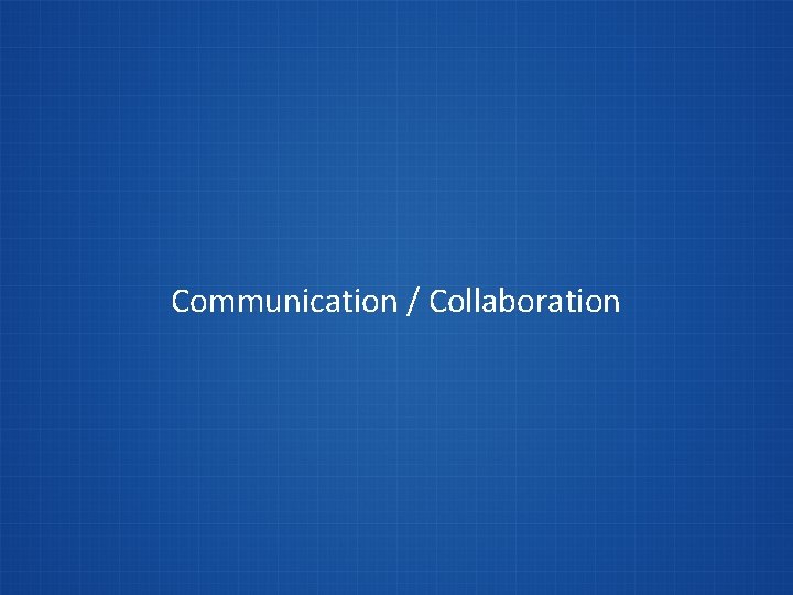 Communication / Collaboration 