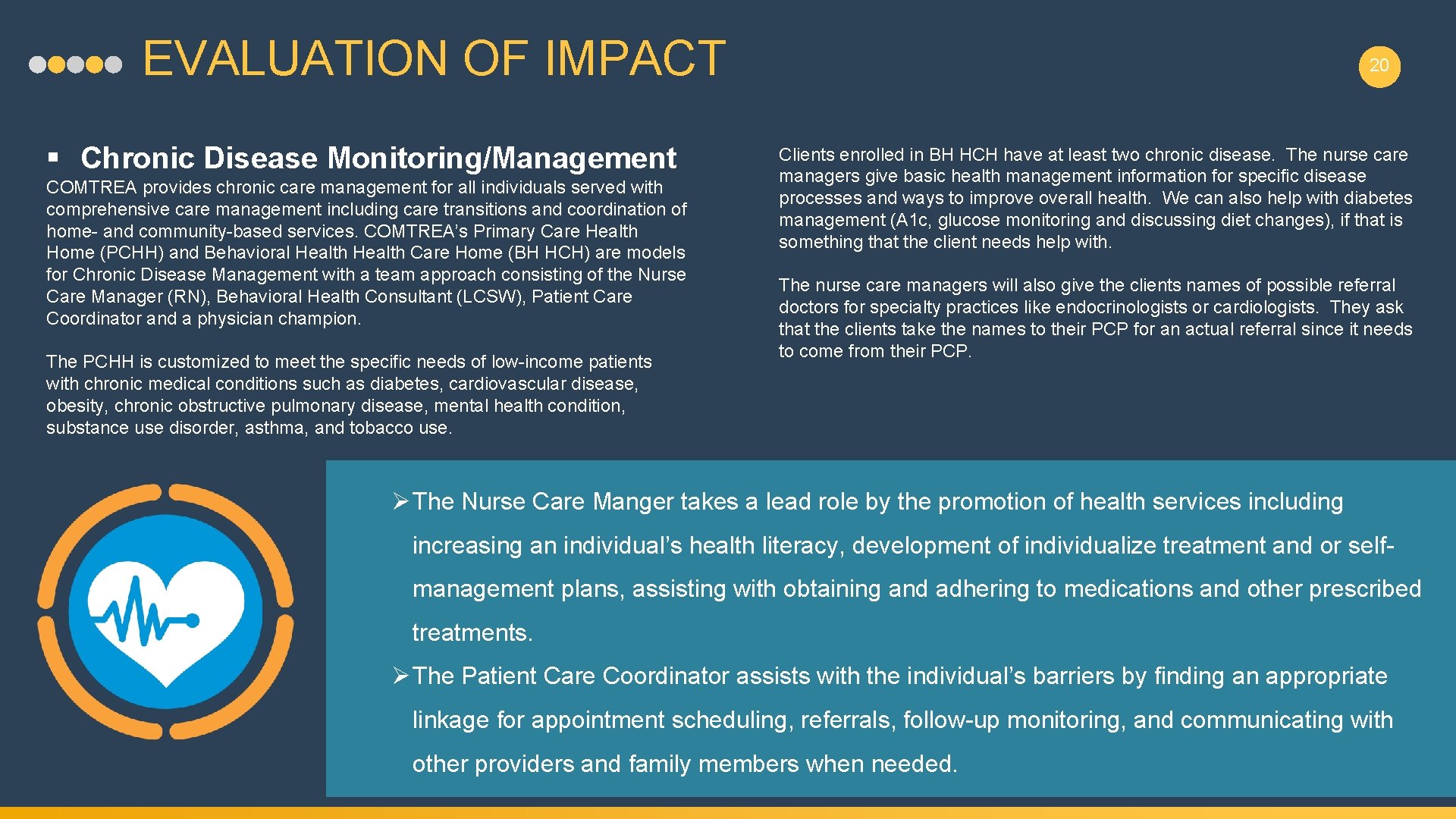 EVALUATION OF IMPACT § Chronic Disease Monitoring/Management COMTREA provides chronic care management for all