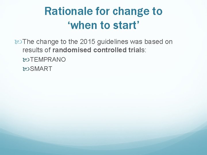 Rationale for change to ‘when to start’ The change to the 2015 guidelines was