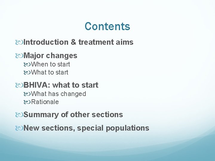 Contents Introduction & treatment aims Major changes When to start What to start BHIVA: