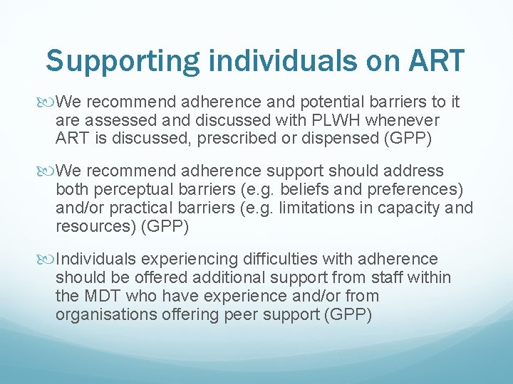 Supporting individuals on ART We recommend adherence and potential barriers to it are assessed
