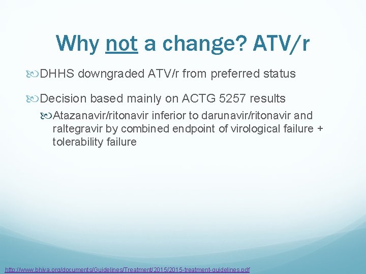 Why not a change? ATV/r DHHS downgraded ATV/r from preferred status Decision based mainly