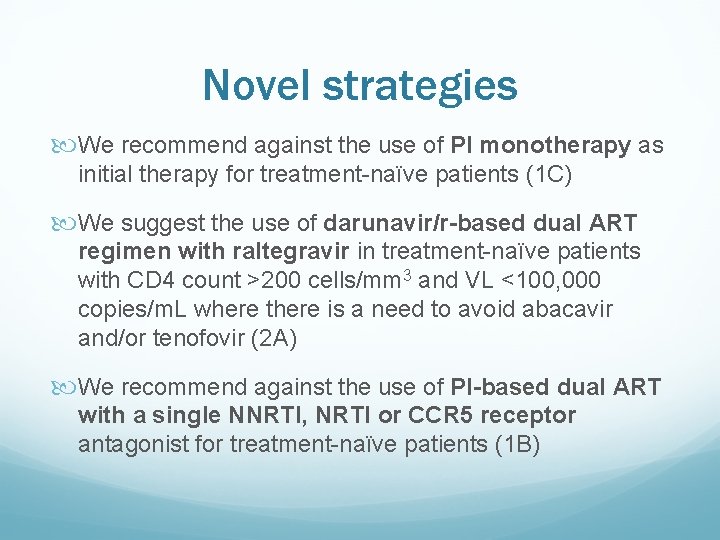Novel strategies We recommend against the use of PI monotherapy as initial therapy for