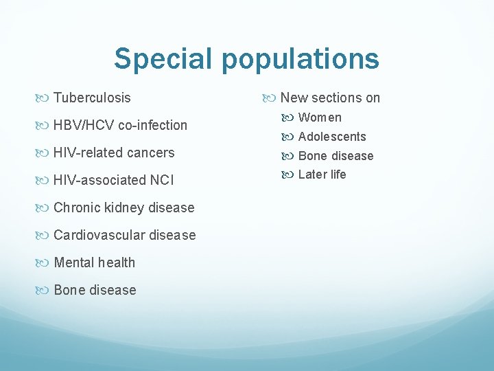 Special populations Tuberculosis HBV/HCV co-infection HIV-related cancers HIV-associated NCI Chronic kidney disease Cardiovascular disease