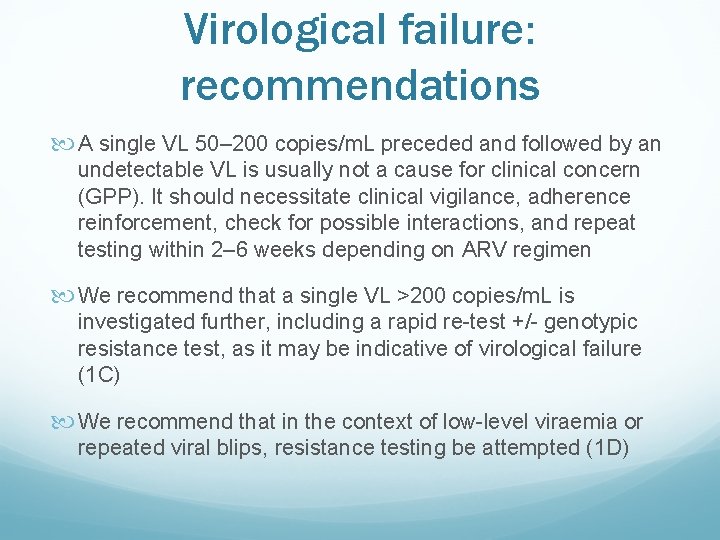 Virological failure: recommendations A single VL 50– 200 copies/m. L preceded and followed by