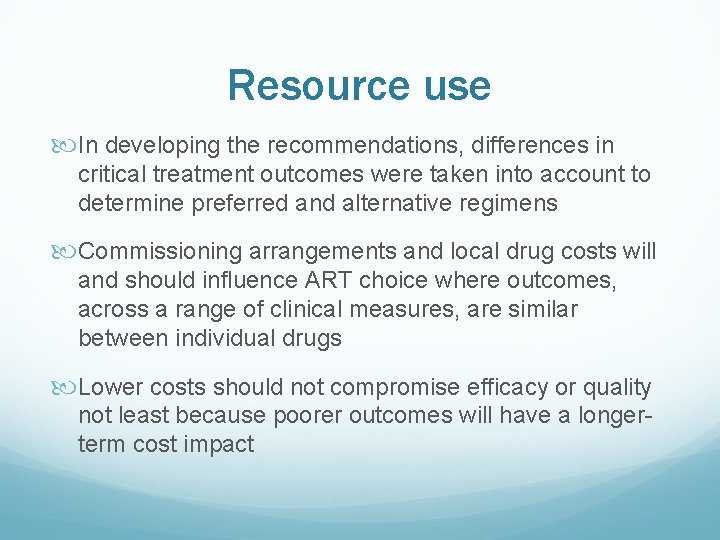 Resource use In developing the recommendations, differences in critical treatment outcomes were taken into
