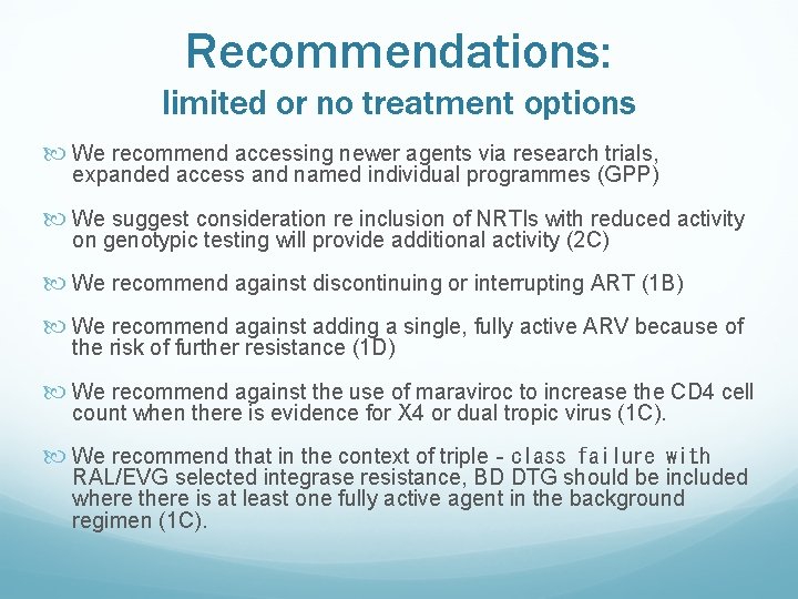 Recommendations: limited or no treatment options We recommend accessing newer agents via research trials,