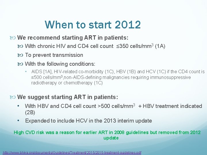 When to start 2012 We recommend starting ART in patients: With chronic HIV and